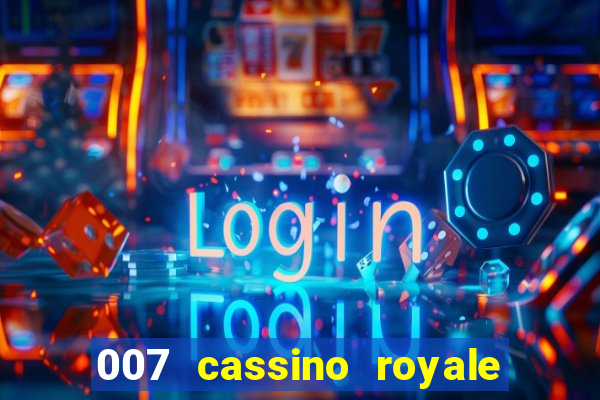 007 cassino royale completo dublado